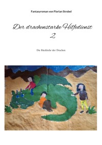 Der drachenstarke Hilfedienst 2 - Florian Strobel - E-Book