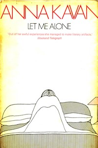 Let Me Alone - Anna Kavan - E-Book