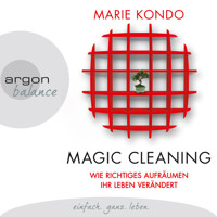 Magic Cleaning - Wie richtiges Aufräumen ihr Leben verändert (Gekürzte Lesung) - Marie Kondo - Hörbuch