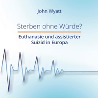 Sterben ohne Würde? - John Wyatt - Hörbuch