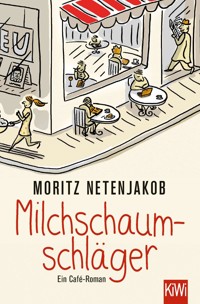 Milchschaumschläger - Moritz Netenjakob - E-Book