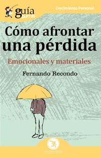 GuíaBurros: Cómo afrontar una perdida - Fernando Recondo Ruiz - E-Book