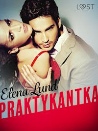 Praktykantka - opowiadanie erotyczne - Elena Lund - E-Book