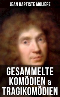 Gesammelte Komödien & Tragikomödien von Jean Baptiste Molière - Jean Baptiste Molière - E-Book