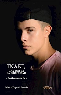 Iñaki, una luz en la oscuridad - María Eugenia Muñiz - E-Book