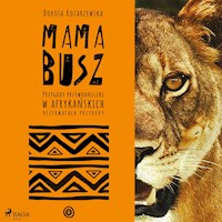 MAMA BUSZ. Przygody przewodniczki w afrykańskich rezerwatach przyrody - Dorota Kozarzewska - Hörbuch