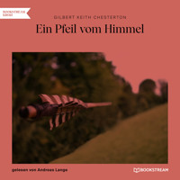 Ein Pfeil vom Himmel (unabridged) - Gilbert Keith Chesterton - Hörbuch
