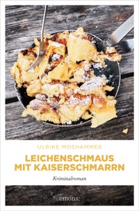 Leichenschmaus mit Kaiserschmarrn - Ulrike Moshammer - E-Book
