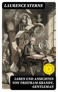 Leben und Ansichten von Tristram Shandy, Gentleman - Laurence  Sterne - E-Book