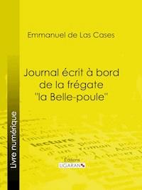 Journal écrit à bord de la frégate "la Belle-poule" - Emmanuel de Las Cases - E-Book