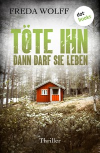 Töte ihn, dann darf sie leben - Freda Wolff - E-Book