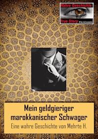Mein geldgieriger marokkanischer Schwager - Mehrte H. - E-Book