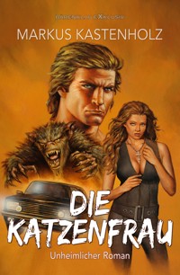 Die Katzenfrau - Markus Kastenholz - E-Book