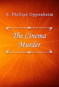 The Cinema Murder - E. Phillips Oppenheim - E-Book