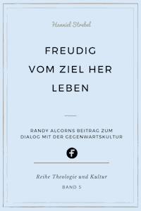 Freudig vom Ziel her leben - Hanniel Strebel - E-Book