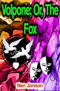 Volpone; Or, The Fox - Ben Jonson - E-Book