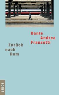 Zurück nach Rom - Dante Andrea Franzetti - E-Book
