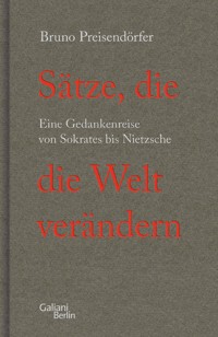 Sätze, die die Welt verändern - Bruno Preisendörfer - E-Book