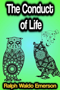 The Conduct of Life - Ralph Waldo Emerson - E-Book