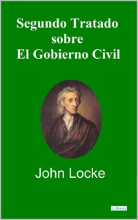 Segundo Tratado Sobre el Gobierno Civil - John Locke - John Locke - E-Book