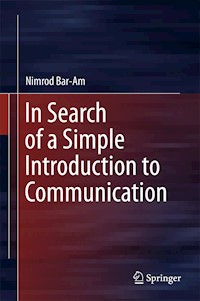 In Search of a Simple Introduction to Communication - Nimrod Bar-Am - E-Book