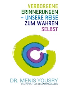 Verborgene Erinnerungen - unsere Reise zum wahren Selbst - Menis Yousry - E-Book