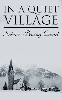 In a Quiet Village - Sabine Baring-gould - E-Book
