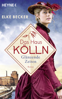 Das Haus Kölln. Glänzende Zeiten -  Elke Becker - E-Book