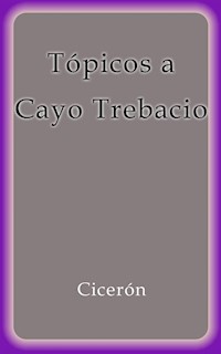 Topicos a Cayo Trebacio - Cicerón - E-Book
