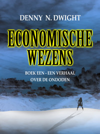 ECONOMISCHE WEZENS - Denny N. Dwight - E-Book