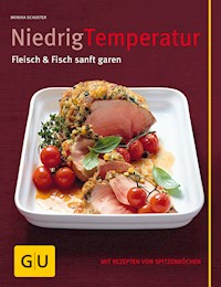 Niedrig Temperatur Fleisch & Fisch sanft garen - Monika Schuster - E-Book