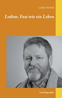 Lothar, Fast wie ein Leben - Lothar Schenk - E-Book