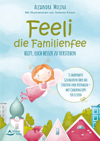 Feeli – die Familienfee hilft, euch besser zu verstehen - Alexandra Molina - E-Book