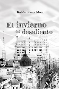 El invierno del desaliento - Rubén Blanes Mora - E-Book