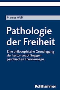 Pathologie der Freiheit - Marcus Wölk - E-Book