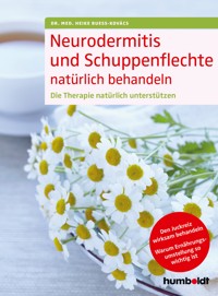 Neurodermitis und Schuppenflechte natürlich behandeln - Dr. med. Heike Bueß-Kovács - E-Book