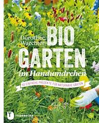 Biogarten im Handumdrehen - Dorothée Waechter - E-Book