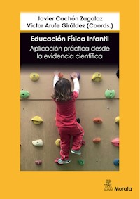 Educación Física infantil. Aplicación práctica desde  la evidencia científica - Javier Cachón Zagalaz - E-Book