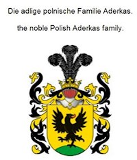 Die adlige polnische Familie Aderkas. the noble Polish Aderkas family. - Werner Zurek - E-Book