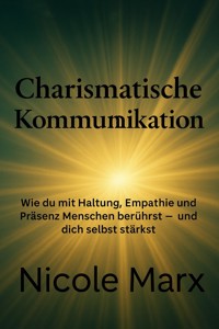 Charismatische Kommunikation - Nicole Marx - E-Book