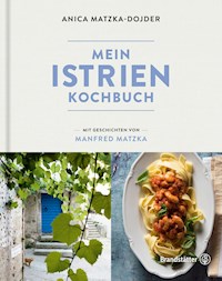 Mein Istrien-Kochbuch - Manfred Matzka - E-Book