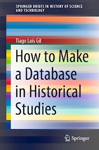 How to Make a Database in Historical Studies - Tiago Luís Gil - E-Book