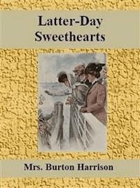 Latter-Day Sweethearts - Mrs. Burton Harrison - E-Book
