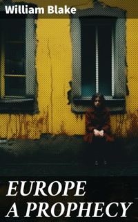 EUROPE A PROPHECY - William Blake - E-Book