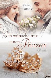 Ich wünsche mir ... einen Prinzen - Rachel Hauck - E-Book