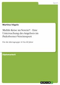 Midlife-Krise im Verein?! - Eine Untersuchung des Angebots im Paderborner Vereinssport - Martina Vögele - E-Book
