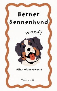 Berner Sennenhund - alles Wissenswerte - Tobias Hopfmüller - E-Book