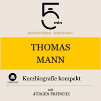 Thomas Mann: Kurzbiografie kompakt - 5 Minuten - Hörbuch