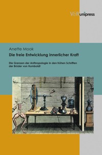 Die freie Entwicklung innerlicher Kraft - Anette Mook - E-Book