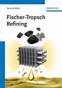 Fischer-Tropsch Refining - Arno de Klerk - E-Book